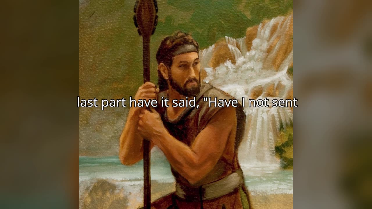 Have I not sent thee?