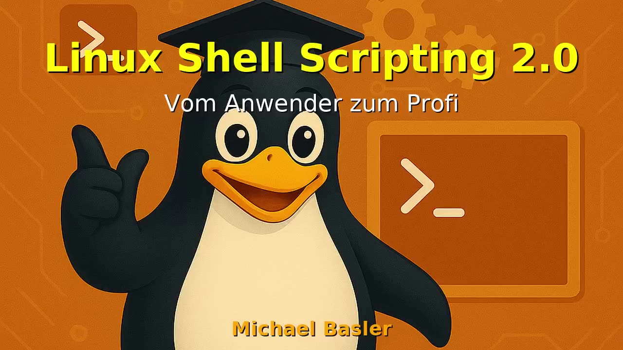 Linux Shell Scripting 2.0 - Vom Anwender zum Profi
