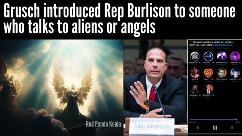 David Grusch introduced Rep Burlison to someone who talks to aliens or angels