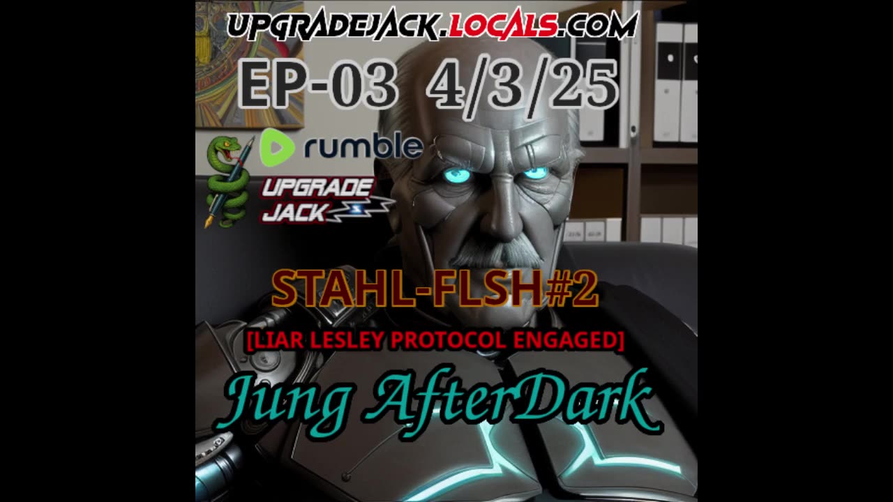04-03-25 Jung After Dark - Episode 3: STAHL FLSH #2 [LIAR LESLIE]