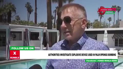 Authorities investigate bombing in Palm Springs