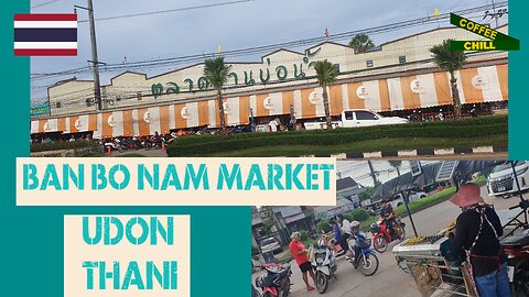 Ban Bo Nam Market - Udon Thani - Northern Isaan - Thailand - True Local Shopping - Walking Tour TV