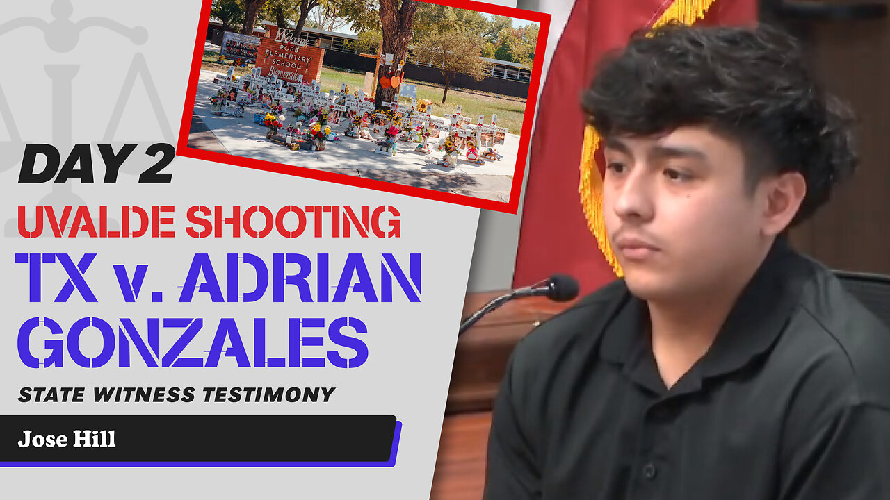 10 - Uvalde School Shooting - TX v. Adrian Gonzales - Jose Hill