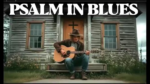 MUSIC: PSALM IN BLUES - CHRISTIAN BLUES 🎸