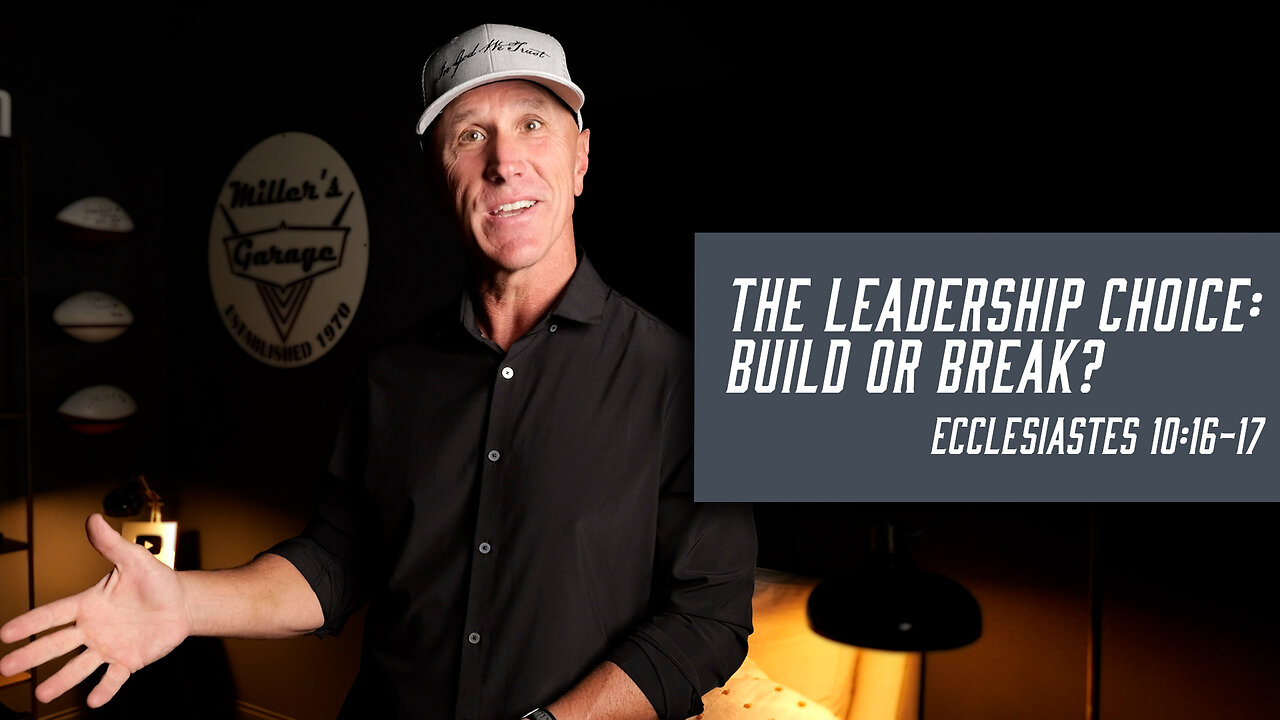 The Leadership Choice: Build or Break? | Ecclesiastes 10:16-17