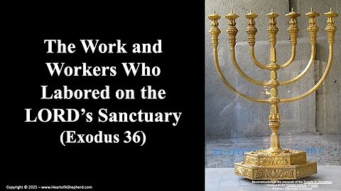 The Work and Workers Who Labored on the LORD’s Sanctuary (Exodus 36) from www.HeartofAShepherd.com.