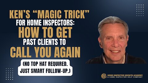 Turn Past Clients into Future Inspections | Ken Compton’s Easy Marketing Win for Home Inspectors