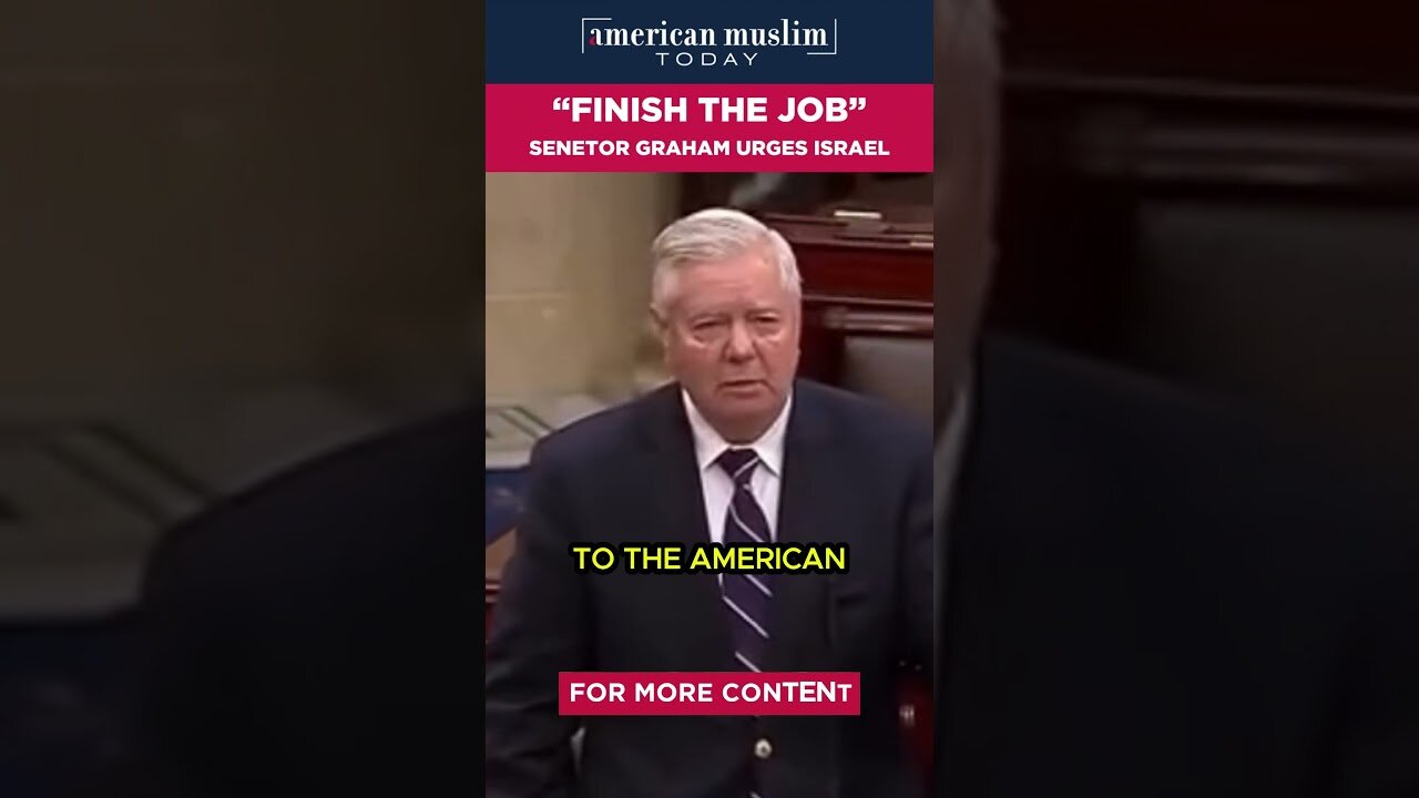 Finish the Job - Senator Graham urges Israel.