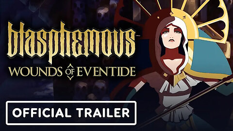 Blasphemous - Wounds of Eventide - Official Launch Trailer