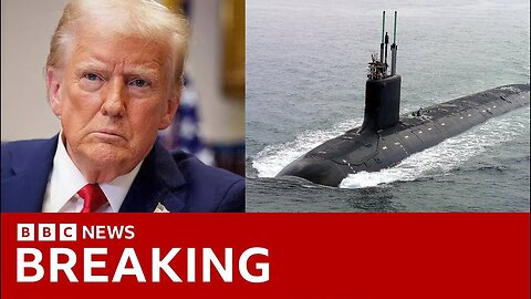Trump deploys nuclear submarines after “provocative comments” by former Russian President ｜ BBC
