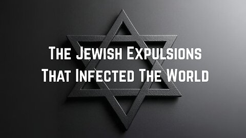 The Juish Expulsions That Infected The World by Sam Parker