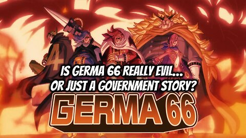 Is Germa 66 Really Evil… or Just a Government Story?