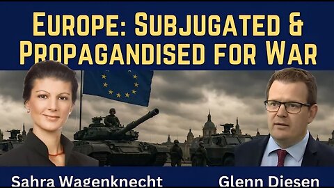 Sahra Wagenknecht: Europe Subjugated & Propagandised for War