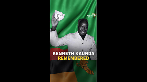 KENNETH KAUNDA REMEMBERED