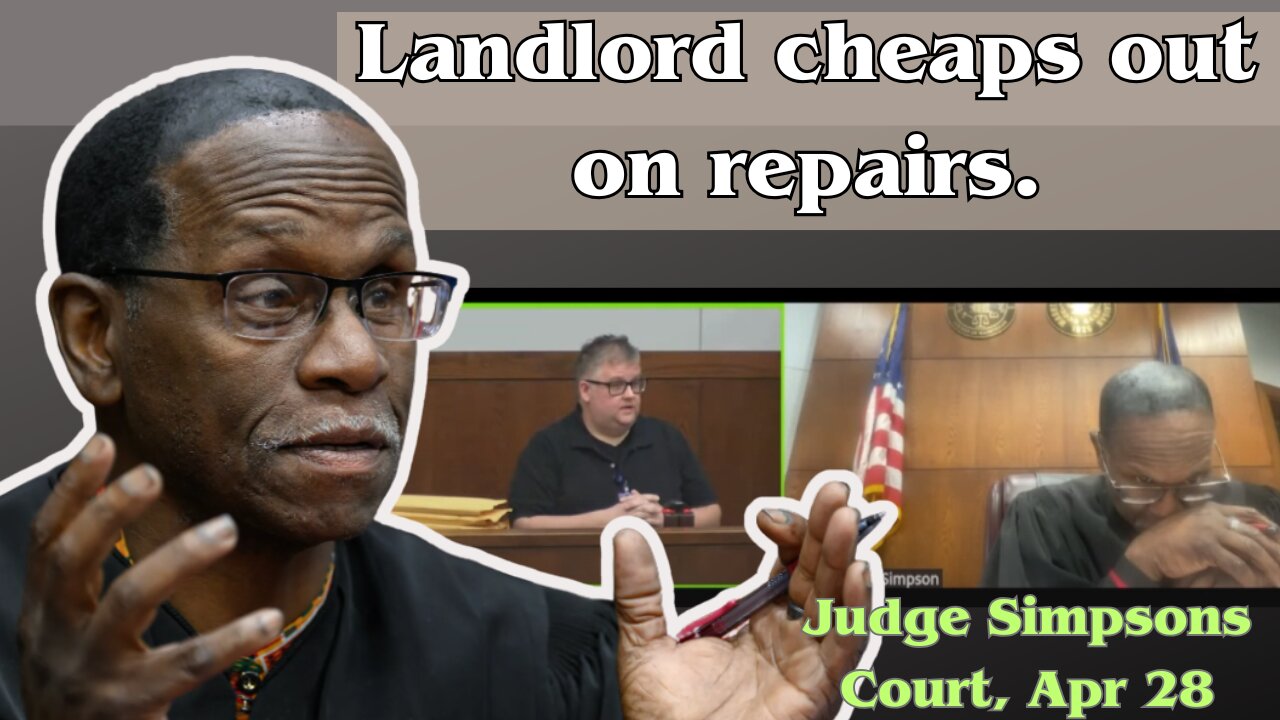 Hon. Judge Cedric Simpson - Landlord cheaps out on repairs - Apr 28