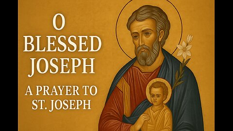 O Blessed Joseph | A Prayer to St. Joseph for Protection and Guidance