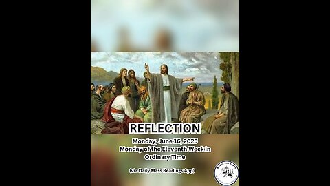 (Reflection) Monday, June 16, 2025 Monday of the Eleventh Week in Ordinary Time #faith #reflect
