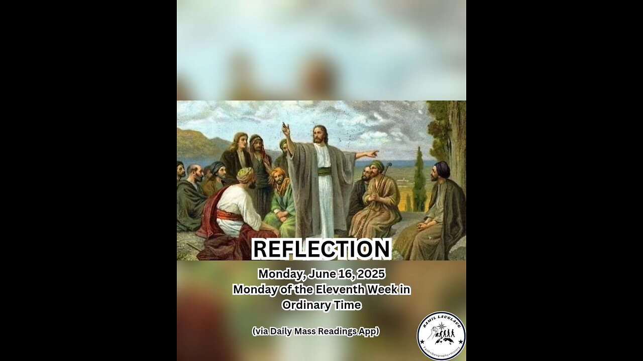 (Reflection) Monday, June 16, 2025 Monday of the Eleventh Week in Ordinary Time #faith #reflect