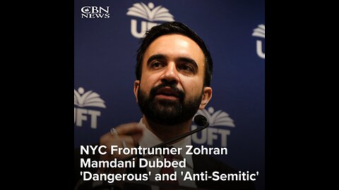 NYC Frontrunner Zohran Mamdani 'Dangerous' and 'Anti-Semitic'