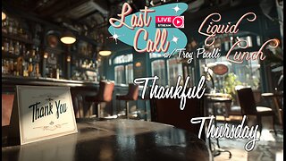 Liquid Lunch – Thankful Thursday; Community Members/Friends IRL