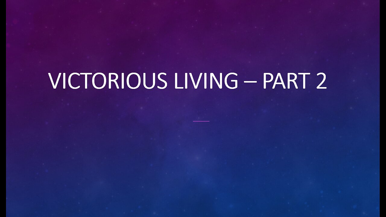 Aug 10/25 | Victorious Living, Part 2