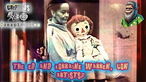 Cryptids and Conspiriacies! Episode 60: Ed and Lorraine Warren, Con Artists?