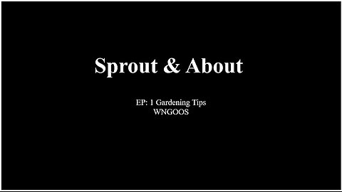 Sprout & About: Helpful Gardening Tips