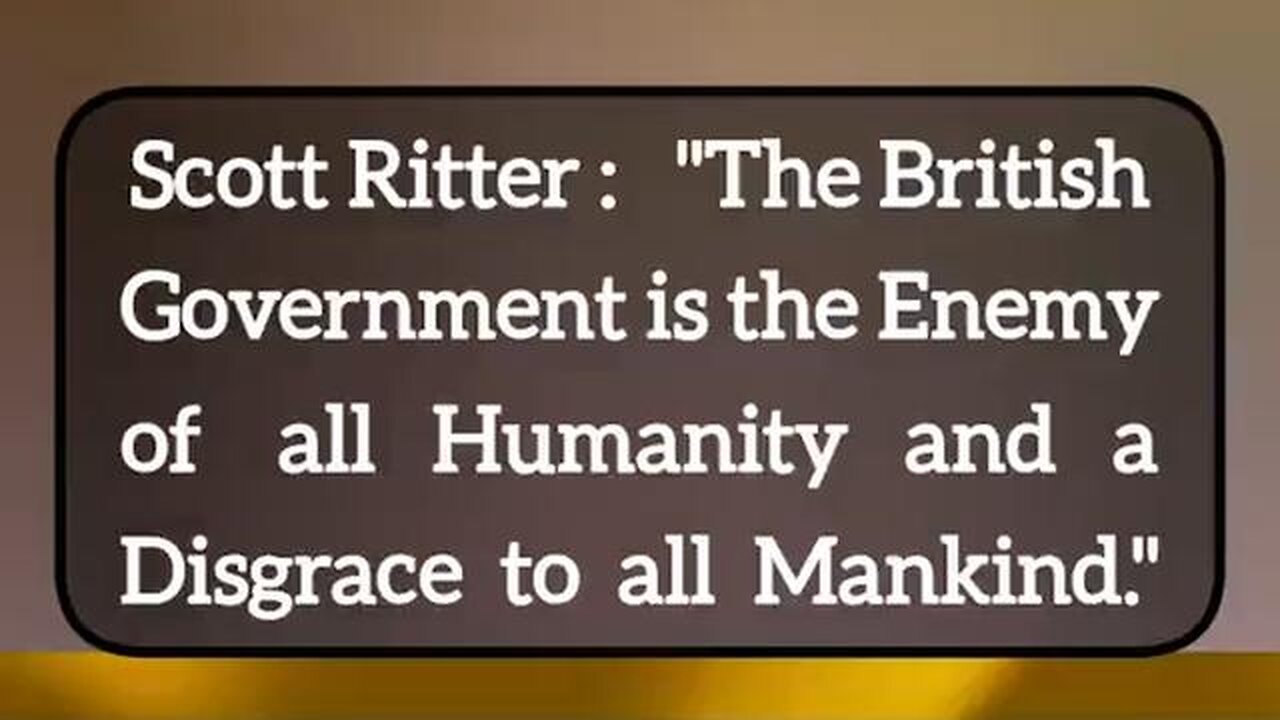 The British Government is the Enemy of all Humanity