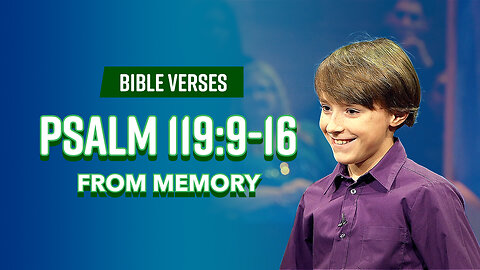 Bible Verses: Psalm 119:9-16 From Memory