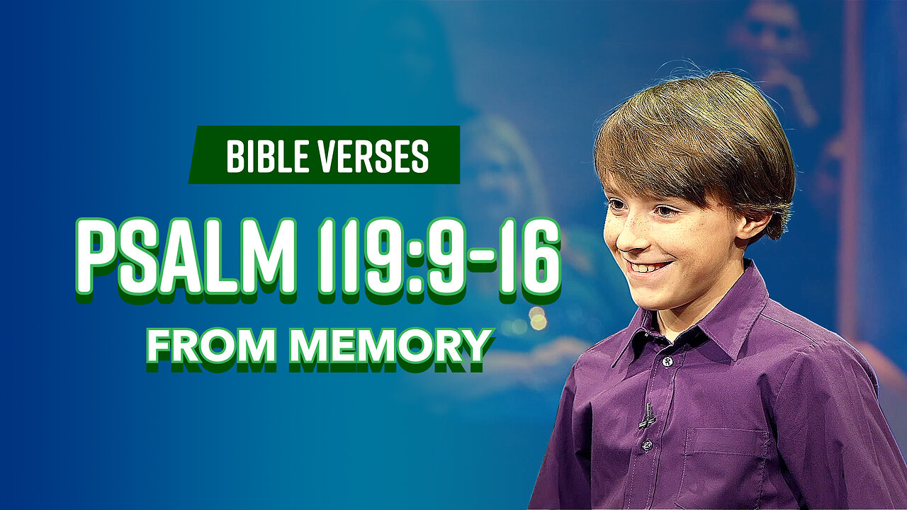 Bible Verses: Psalm 119:9-16 From Memory