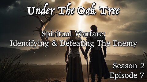UTOT S2E7 — Spiritual Warfare: Identifying & Defeating The Enemy