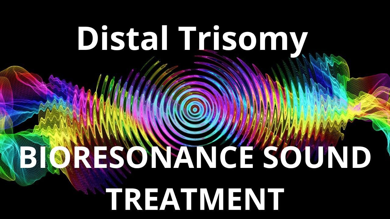 Distal Trisomy _ Sound therapy session _ Sounds of nature