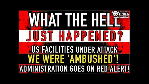 What The Hell Just Happened!? US facilities Under Attack! We Were Ambushed! Administration on Alert!