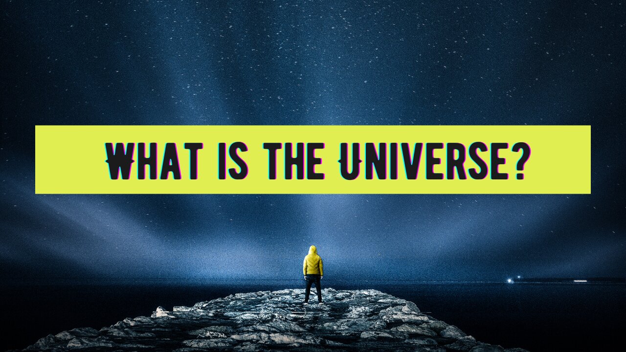What is the Universe?