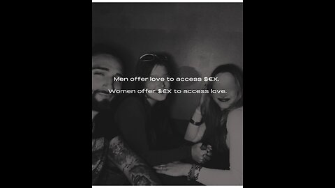 Men offer love to access $€X. Women offer $€X to access love.