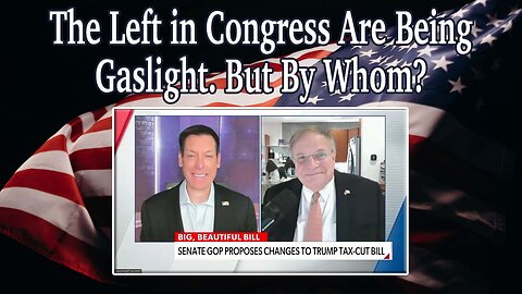 The Left in Congress Are Being Gaslight. But By Whom?