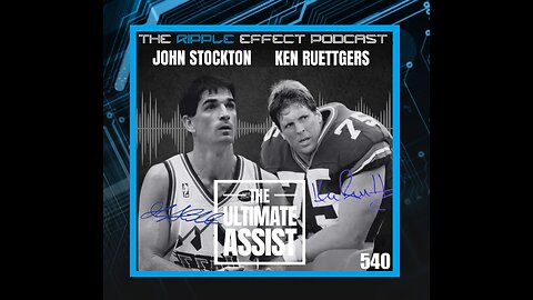 The Ultimate Assist: From Players To Podcasters | John Stockton & Ken Ruettgers | Ripple Effect #540