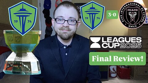 RSR7: Seattle Sounders FC 3-0 Inter Miami CF Leagues Cup 2025 Final Review!