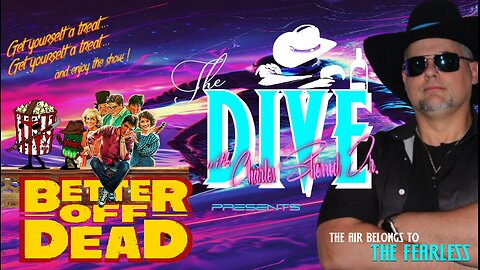 “The DIVE” with Charles Sherrod Jr. presents Better Off Dead
