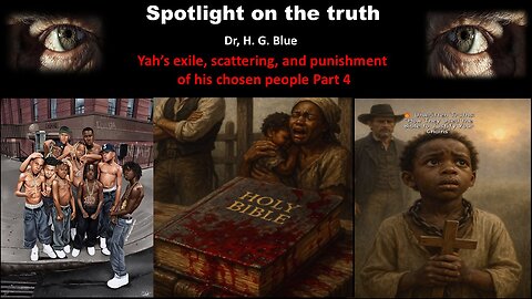 Yah’s exile, scattering, and punishment of his chosen people Part 4