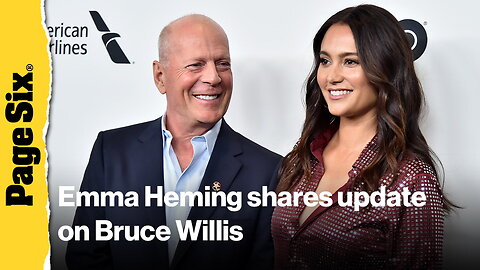 Emma Heming shares update on Bruce Willis