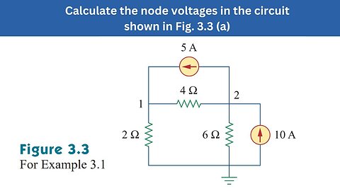 Example 3.1 | Calculate the node voltages in the circuit shown in Fig. 3.3 (a) | FEC 4th Edition