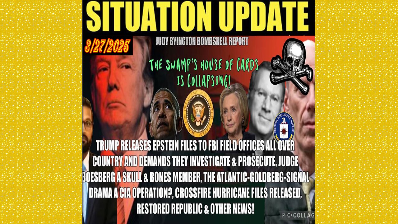 SITUATION UPDATE 3/27/25 - FBI Has Epstein Cases, Boesburg In Skull & Bones, Crossfire-Hurricane Released