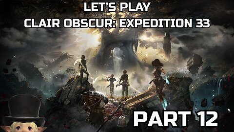 Clair Obscur: Expedition 33 (Part 12) - Trying out something different. Going for all achievements.