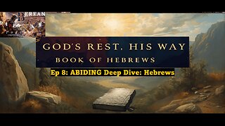 Ep 8 | Gods Rest: His Way: Hebrews go to 8:51 for sound