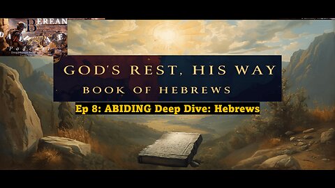 Ep 8 | Gods Rest: His Way: Hebrews go to 8:51 for sound