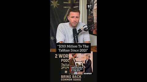 “$310 Million To The Taliban Since 2021”