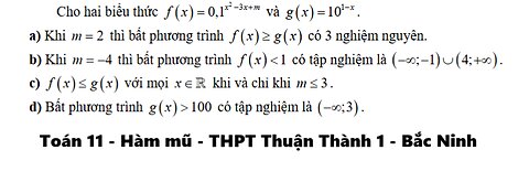THPT Thuận Thành 1 - Bắc Ninh: Cho hai biểu thức f(x) = 0,1^(x^2 - 3x + m) và g(x) = 10^(1-x)