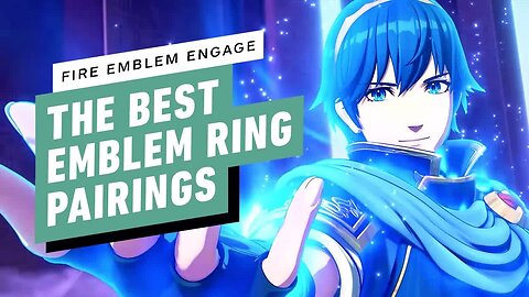 Fire Emblem Engage - The Best Emblem Ring Pairings