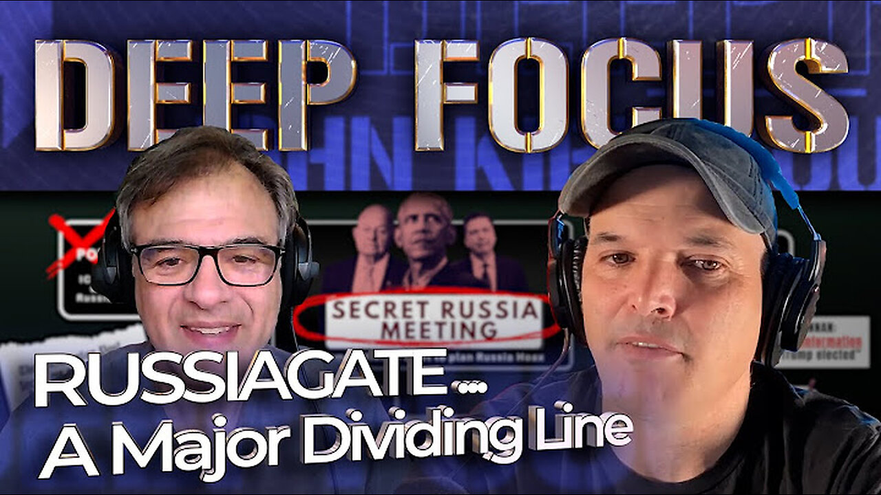 RUSSIAGATE - A Major Dividing Line with Matt Taibbi - DEEP FOCUS with John Kiriakou